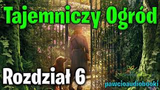 Tajemniczy Ogród  Rozdział 6  Frances Hodgson Burnett  Audiobook za darmo  pawcioaudiobooki [upl. by Apurk]