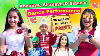 Anaanya Shanaya amp Siaan’s Dance Performance On Grand Birthday Party  Ramneek Singh 1313 [upl. by Gloriana]