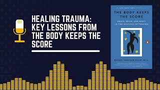 The Body Keeps the Score Understanding Trauma and Recovery [upl. by Nnyllatsyrc460]