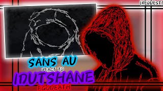 SANS AU REACT TO IDUTSHANE EGODEATH REQUEST [upl. by Trilly]