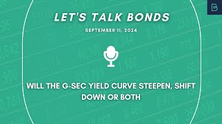 Will The Gsec Yield Curve Steepen Shift Down or Both [upl. by Esined]