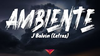 J Balvin  Ambiente Letras [upl. by Esinyt]