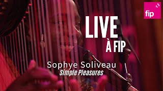 Live à Fip  Sophye Soliveau “Simple Pleasures“ [upl. by Johathan256]