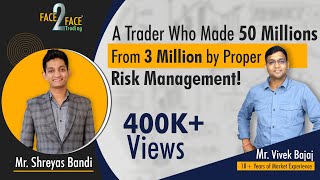 Trader who made 50 millions from 3 million by Proper Risk Management Face2Face with Shreyas Bandi [upl. by Ahael]