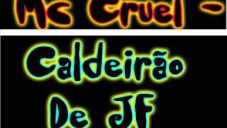 Mc Cruel  Caldeirão De JF [upl. by Braeunig274]