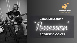 Possession Sarah McLachlan acoustic cover [upl. by Malva723]