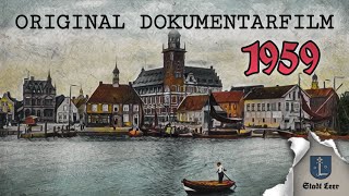 Stadt Leer Ostfriesland 1959  originaler DOKUMENTARFILM aus dieser ZEIT [upl. by Saiff]