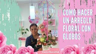 ¿Cómo hacer un arreglo floral con globos 2022  día de la mujer día de la madre 🌺🍃🎈 [upl. by Malca]