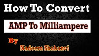 How To Convert AMP To Milliampere [upl. by Hesther]