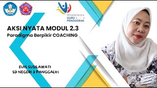 Aksi Nyata  Modul 23 Paradigma Berpikir COACHING [upl. by Hakim]