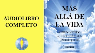 📚 MÁS ALLÁ DE LA VIDA  Aprendiendo A Ser Un Ángel 🔊 Audiolibro Completo  Diego Leverone 🙏💖✨ [upl. by Pani]