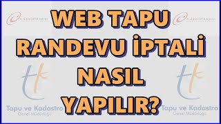 Web Tapu Randevu İptali Nasıl Yapılır Web Tapu Başvuru İptali E Devletten Nasıl Yapılır [upl. by Vastah]