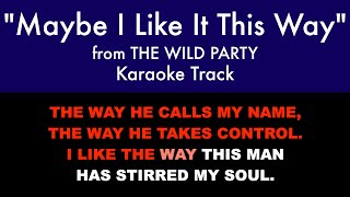 quotMaybe I Like It This Wayquot from The Wild Party  Karaoke Track with Lyrics on Screen [upl. by Adna]