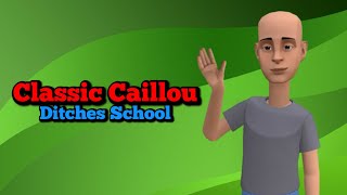 Classic Caillou Ditches SchoolExpelledGrounded [upl. by Airpal660]