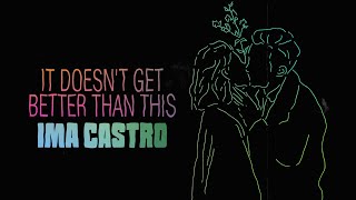 Ima Castro  It Doesnt Get Better Than This lyric video [upl. by Llenyt]