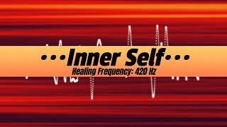 Inner Self Enhance Frequency 420 Hz [upl. by Esineg]