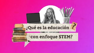 ¿Qué es la educación con enfoque STEM  Expertos UPB [upl. by Noelyn]