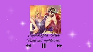 Mythologica Ofrin sped upnightcore [upl. by Artapoelc606]