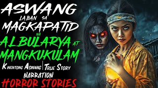 ASWANG LABAN SA MAGKAPATID NA ALBULARYA AT MANGKUKULAM  Kwentong Aswang  True Story [upl. by Oisinoid]