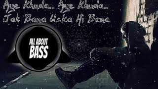 Uska Hi Banana EXTREME BASS BOOSTED  1920 Evil Returns  Arijit Singh  Aftaab Shivadasni [upl. by Desdamona]