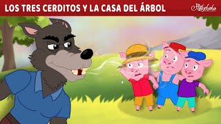 Los Tres Cerditos y La Casa Del Árbol 🐷  Cuentos infantiles para dormir en Español [upl. by Nahsad]