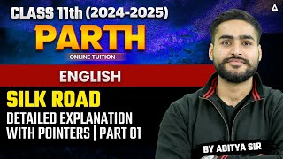 Class 11 English  Silk Road  Detailed Explanation with Pointers  Part 01  By Aditya Bhaiya [upl. by Chilson]