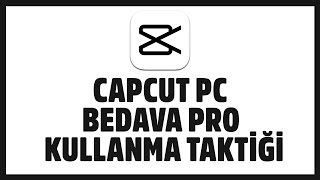 CapCut PC Bedava Pro Kullanma Taktiği  Güncel Versiyon [upl. by Valorie]