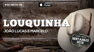 Louquinha  João Lucas e Marcelo Sertanejo Hits [upl. by Mildred938]