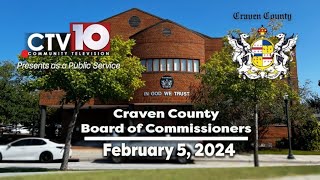 Craven County Board of Commissioners Regular Meeting  February 5 2024 [upl. by Claretta]