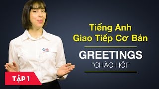 Tiếng Anh giao tiếp cơ bản  Bài 1 Greetings  Chào hỏi Học tiếng Anh giao tiếp 6 [upl. by Nashner]