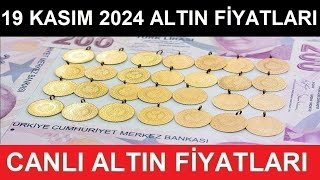 19 KASIM 2024 ALTIN FİYATLARI BUGÜN NE KADAR GRAM ALTIN ÇEYREK ALTIN YARIM TAM ALTIN FİYATLARI [upl. by Ueihttam658]