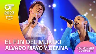 “EL FIN DEL MUNDO” ÁLVARO MAYO y DENNA  GALA 2  OT2023 [upl. by Arymas]