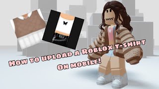 How to Upload a Roblox TShirt on Mobile [upl. by Ferree]