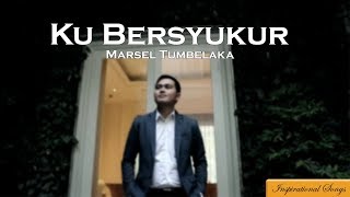 KuBersyukur Marsel Tumbelaka [upl. by Hines]