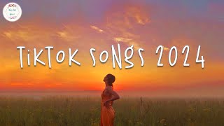 Tiktok songs 2024 🍹 Tiktok viral songs  Tiktok music 2024 [upl. by Lotta]