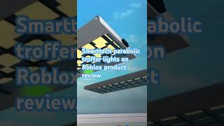 Smarttech parabolic troffer lights review of whole product on Roblox studio [upl. by Lein]