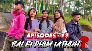 BALEI PHIM IATHUH  EPISODE13  KHASI SERIES [upl. by Serolod568]