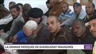 Sahara marocain  La grande mosquée de Guerguerat inaugurée [upl. by Yenal]