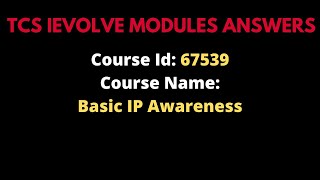 TCS COURSE ID 67539  BASIC IP AWARENESS  IEVOLVE MANDATORY COURSES  SauravMoreReacts [upl. by Lilybelle657]