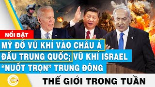 Mỹ đổ vũ khí vào châu Á đấu Trung Quốc Vũ khí Israel nuốt trọn Trung Đông Tin thế giới trong tuần [upl. by Etrem32]