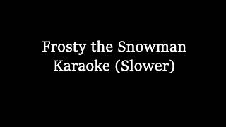 Frosty The Snowman Karaoke Slower [upl. by Phillida226]