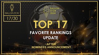 BALLON DOR 2024  TOP 17 FAVORITE RANKINGS UPDATE AFTER NOMINEES ANNOUNCEMENT [upl. by Agnimod270]