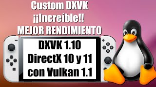 ¡¡Increíble rendimiento Custom DXVK 110 compatible con DirecX 10 y 11 Tegrax1 switch jetson [upl. by Atinej]