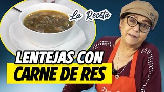 LENTEJAS CON CARNE DE RES La Receta  Doña Rosa Rivera Cocina [upl. by Eelhsa]