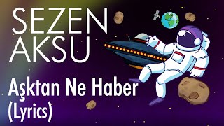 Sezen Aksu  Aşktan Ne Haber Lyrics I Şarkı Sözleri [upl. by Mallon]