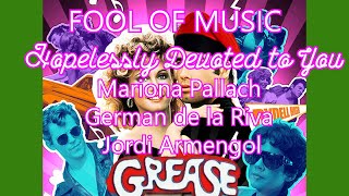 Grease FOOL OF MUSIC  Hopelessly Devoted to You Mariona Pallach German de la Riva Jordi Armengol [upl. by Clovah]