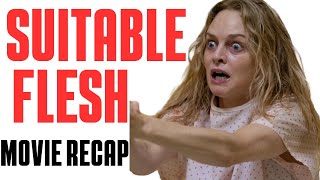 SUITABLE FLESH  MOVIE RECAP [upl. by Robillard]