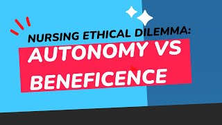 Ethical Dilemma in Nursing Autonomy vs Beneficence [upl. by Miuqaoj]