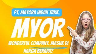 PT MAYORA INDAH TBK MYOR WONDERFUL COMPANY MASUK DI HARGA BERAPA [upl. by Annoerb]