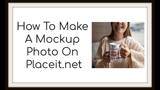 How To Make A Mockup Photo On Placeitnet [upl. by Methuselah181]